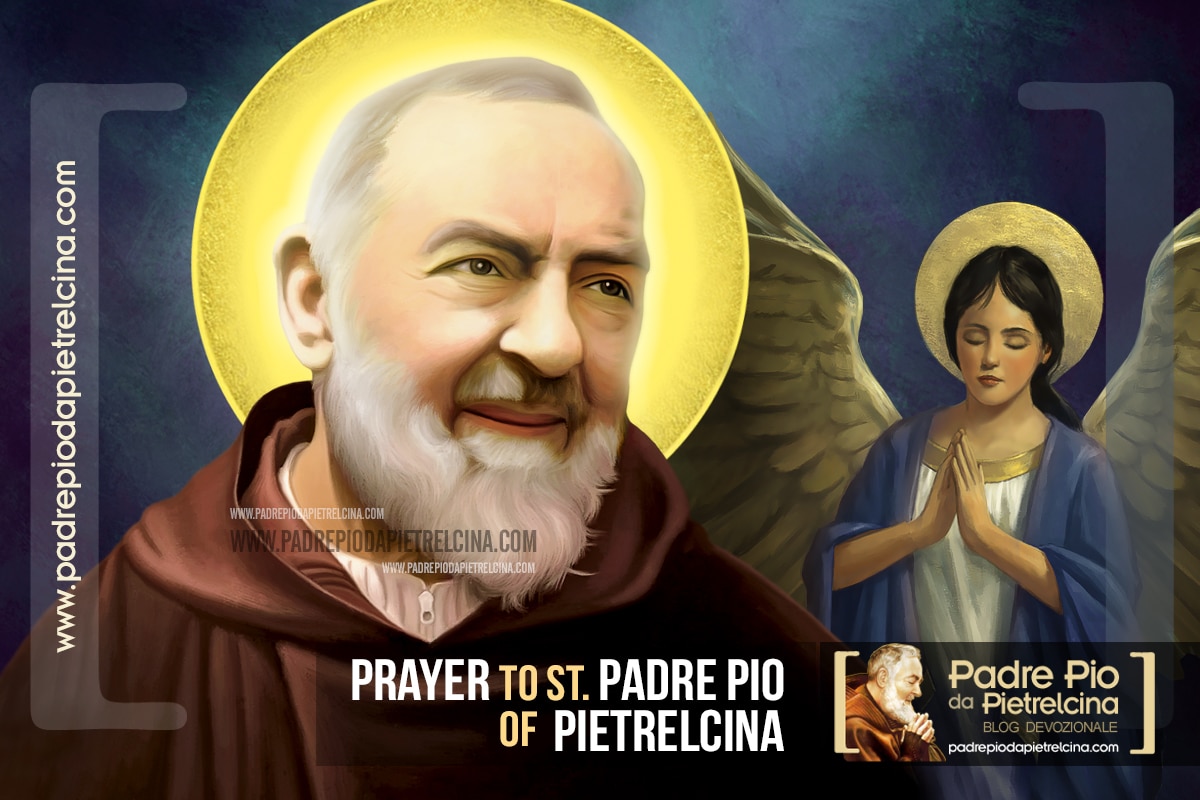Prayer to Padre Pio, a Beautiful Prayer to St. Pio of Pietrelcina