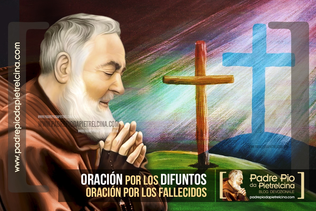 Oración al Padre Pío por los Difuntos | Oración por los Fallecidos