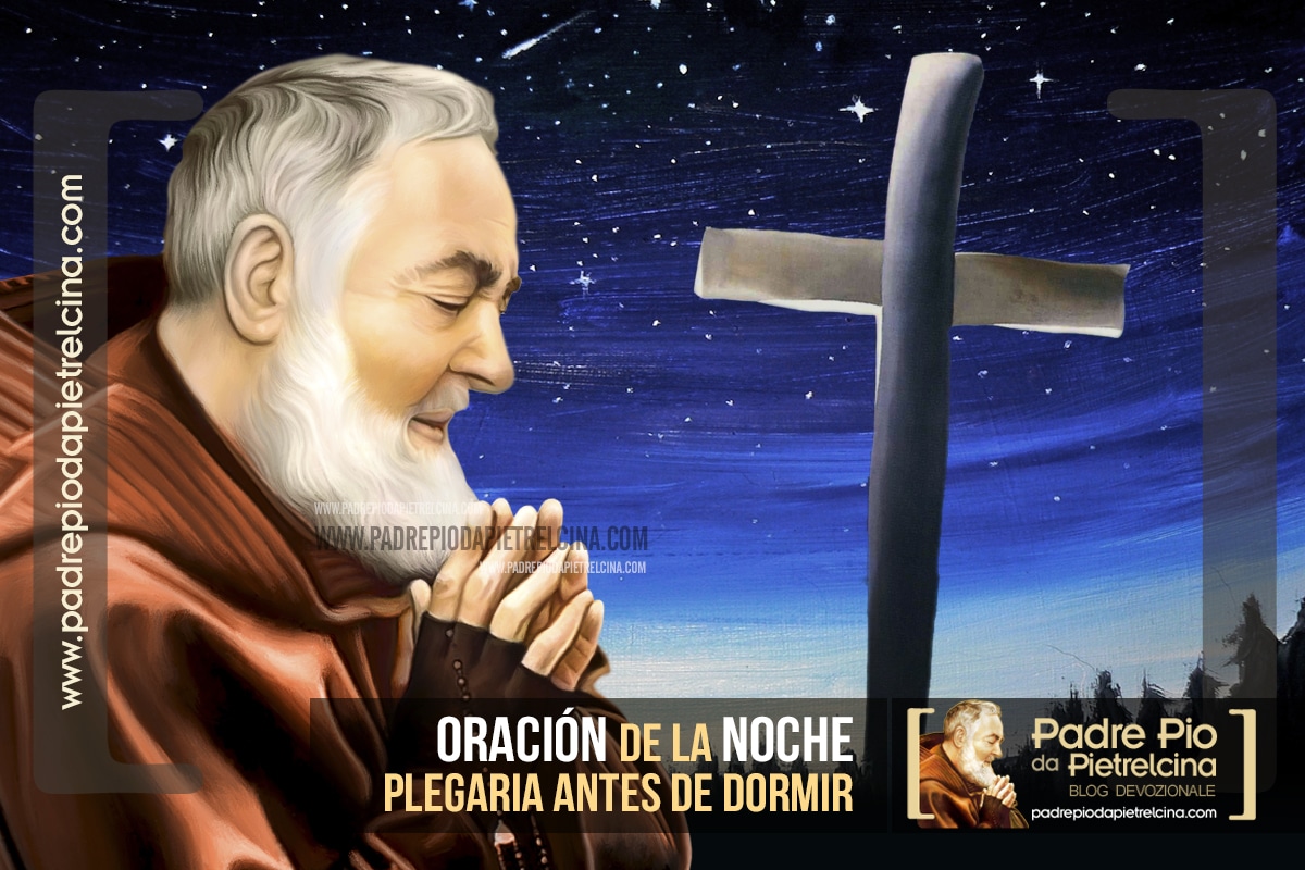 Oración de la Noche al Padre Pío | Plegaria antes de dormir Oración de la Noche al Padre Pío | Plegaria antes de dormir