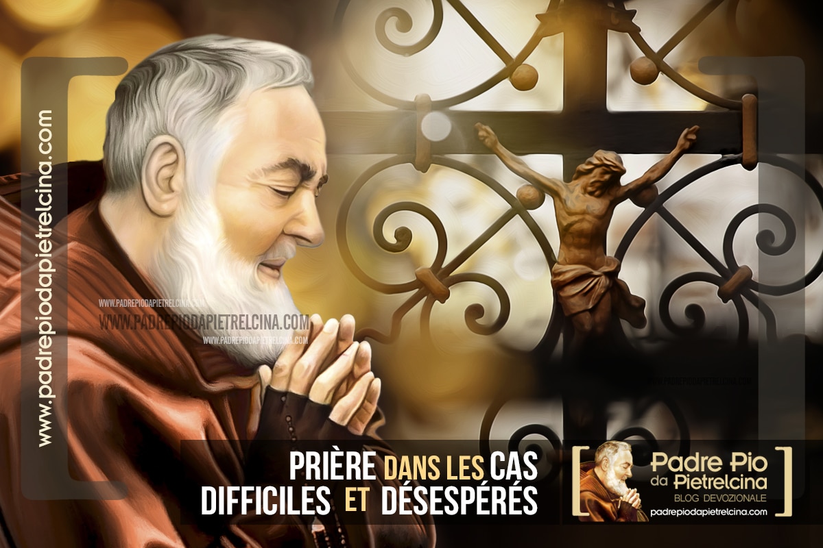 Priere Pour Les Causes Desesperees Et Cas Impossibles A St Padre Pio