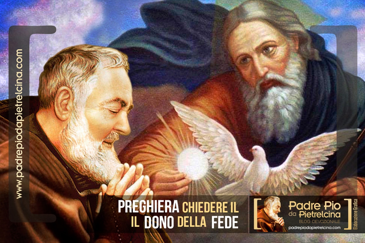 Preghiera A Padre Pio Per Ottenere E Rafforzare La Fede