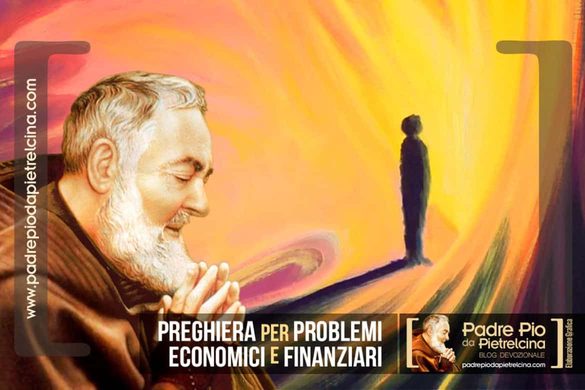 Preghiera Per Problemi Economici E Finanziari A Padre Pio