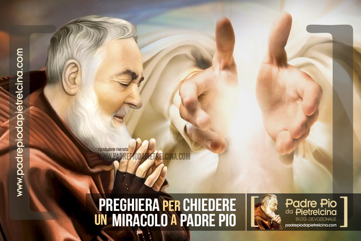 Preghiera Per Chiedere E Ricevere Un Miracolo Da Padre Pio