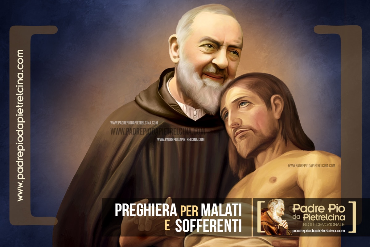 Preghiere Per Gli Ammalati E Sofferenti Preghiera per Malati e Sofferenti da affidare alle cure di Padre Pio