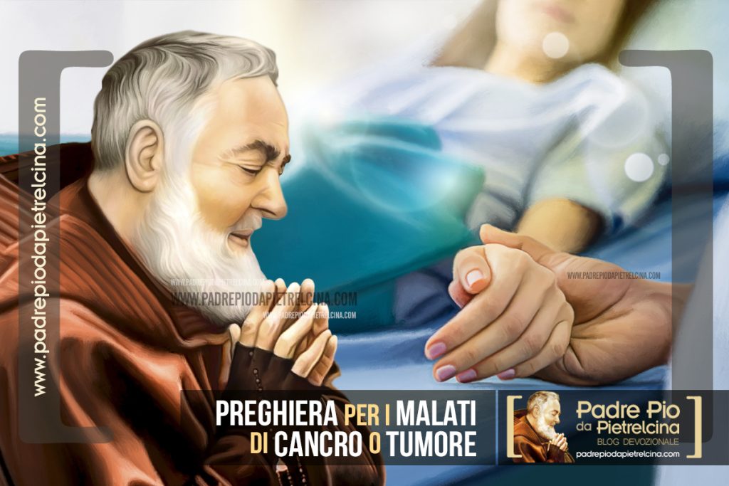 Preghiera Per I Malati Di Tumore Preghiera per combattere il Cancro o un Tumore a Padre Pio