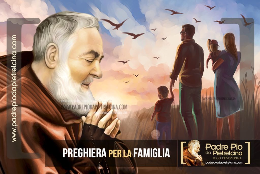 Preghiera A Padre Pio Per I Figli Preghiera per la Famiglia a Padre Pio da Pietrelcina