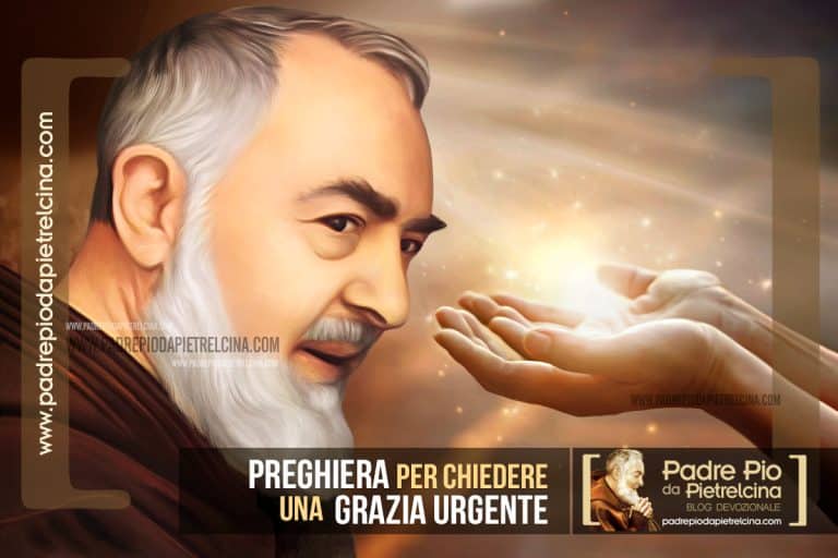 Preghiera Per Ricevere Una Grazia Preghiera per Chiedere una Grazia Urgente a Padre Pio