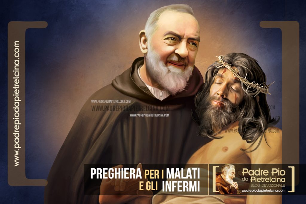 Preghiera Per I Malati Padre Pio Preghiera per i Malati e gli Infermi da rivolgere Padre Pio