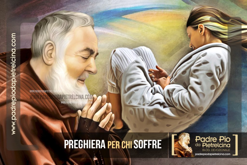 Preghiera Per Chi Soffre Di Ansia E Depressione Preghiera per chi Soffre | Preghiera a Padre Pio