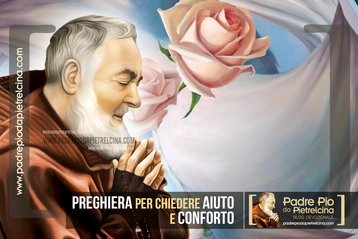 Preghiera A Padre Pio Per Una Figlia Preghiera per chiedere Aiuto e Conforto rivolta a Padre Pio